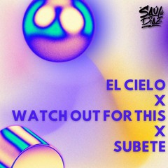 El Cielo x Watch Out for this x Subete (Saul Diaz Mashup) (108 - 118 BPM)