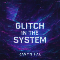 GLITCH IN THE SYSTEM