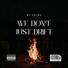 We don’t just drift