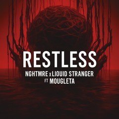 NGHTMRE & LIQUID STRANGER FT. MOUGLETA - RESTLESS (HADEZ REMIX) FREE DOWNLOAD