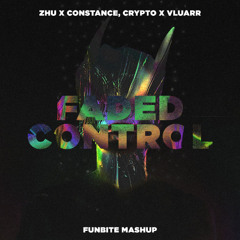 ZHU X Constance, Crypto X Vluarr - Faded Control (Funbite Mashup) [CUT]
