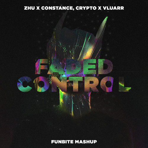 ZHU X Constance, Crypto X Vluarr - Faded Control (Funbite Mashup) [CUT]