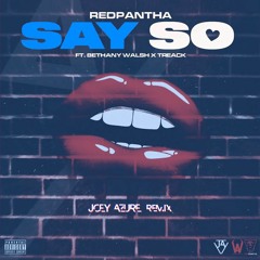 RedPantha - Say So (feat. Treack X Bethany Walsh) [Joey Azure Remix]