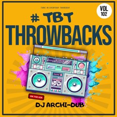 #TBT THROWBACK MIX | VOL 102 |Instagram @Dj_Archi-Dub