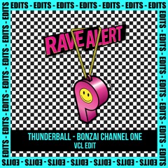 RAVE EDITS 02 - Bonzai Channel One (VCL Edit)