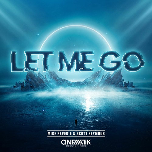 Mike Reverie & Scott Seymour - Let Me Go