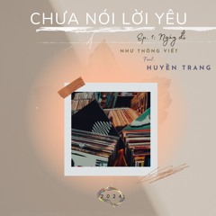 Chưa Nói Lời Yêu, Ep. 1: Ngày Đi (feat. Huyền Trang)