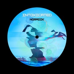 NOMADIK - Intoxicated