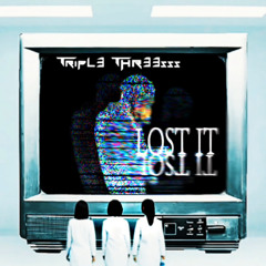 TRIPL3 THR33sss - LOST IT  (Official Audio)