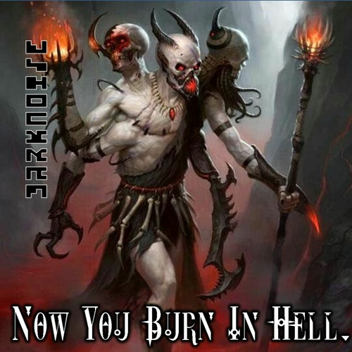 Now You Burn In Hell (2018)