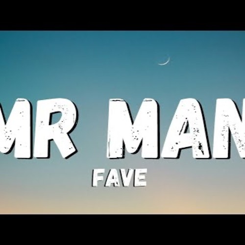 ANDY X FAVE- MR MAN REMIX 2022