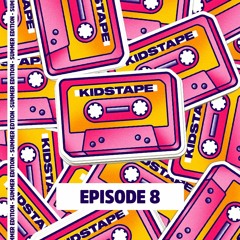 Kidstape Episode 8 (Summer Edition)