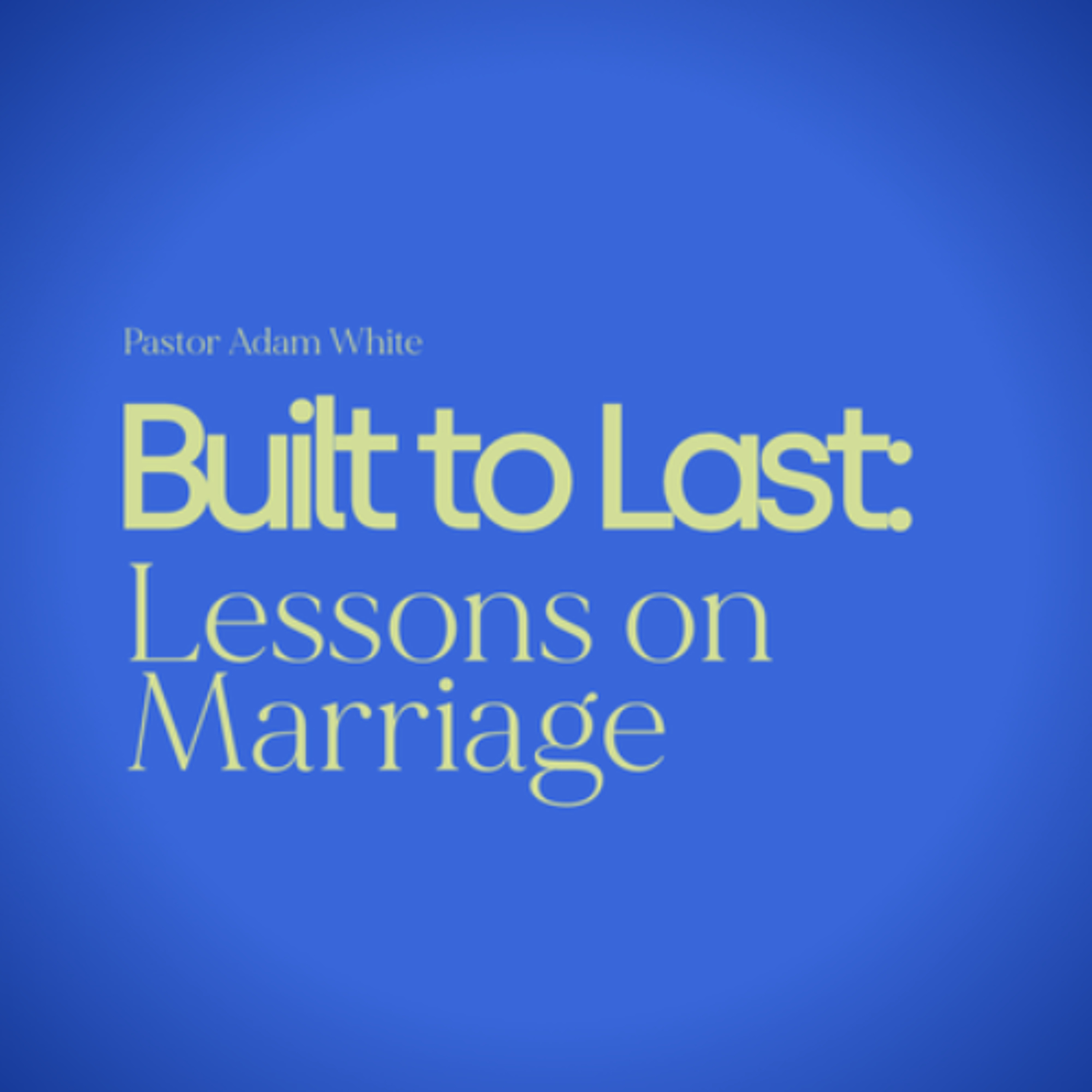 Built to last: Lessons on Marriage