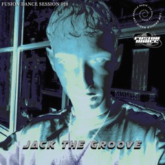 Fusion Dance Session 028 - Jack The Groove "Futurhythm Mix"