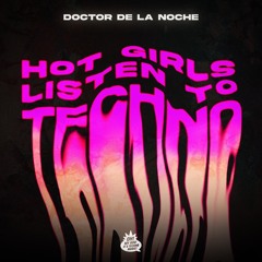 DOCTOR DE LA NOCHE — HOT GIRLS LISTEN TO TECHNO