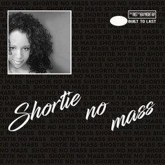 Shortie No Mass - Built To Last MIX