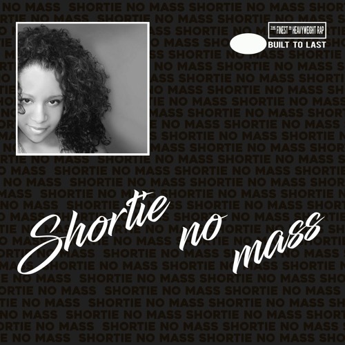 Stream Shortie No Mass - Built To Last MIX by Conçu pour durer | Listen  online for free on SoundCloud