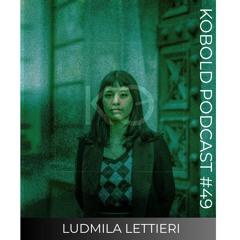 Ludmila Lettieri - Kobold Podcast 49