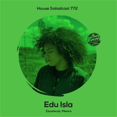 House Saladcast 772 | Edu Isla