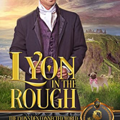READ KINDLE 📜 Lyon in the Rough: The Lyon's Den Connected World by  Meara Platt [EBO