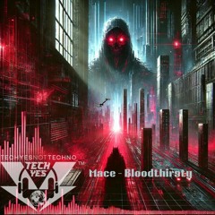 MACE - Bloodthirsty (TECHYES FREE DL)