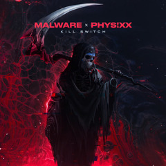 Malware & PHYS!XX - Kill Switch