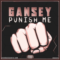 GANSEY - PUNISH ME (HBA047) (OUT NOW)