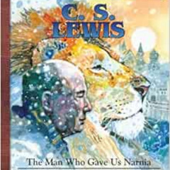 View PDF 💞 C.S. Lewis: The Man Who Gave Us Narnia (Heroes for Young Readers) by Rene
