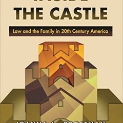 [Access] EBOOK EPUB KINDLE PDF Inside the Castle: Law and the Family in 20th Century