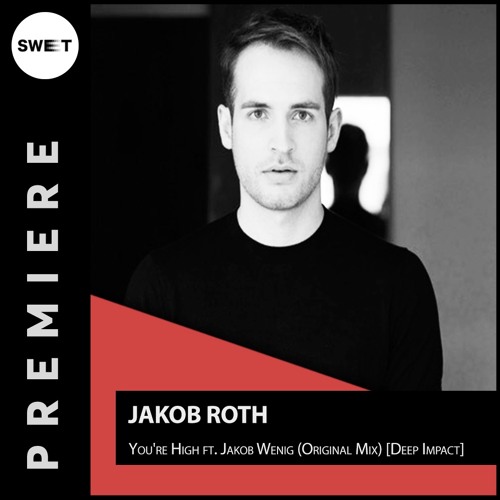 PREMIERE : Jakob Roth - You're High ft. Jakob Wenig (Original Mix) [Deep Impact]