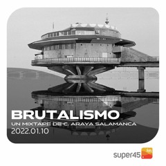 [super45.fm] Brutalismo 2022/01/10