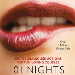 Read 101 Nights of Great Sex (2020 Edition!): Secret Sealed Seductions For
