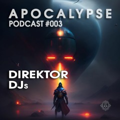 Apocalypse Podcast #003 - Direktor DJs