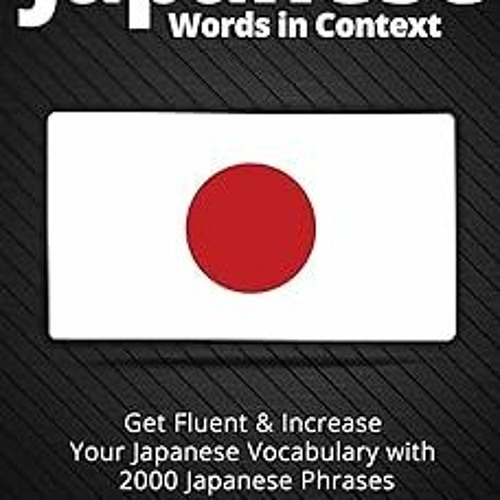 Read✔ ebook✔ ⚡PDF⚡ 2000 Most Common Japanese Words in Context: Get Fluent & Increase Your Japan