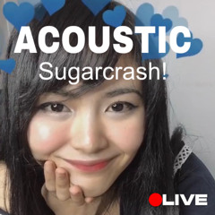 Sugarcrash! (Feeling shitty in my bed) - Acoustic Cover