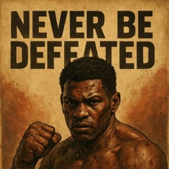Never Be Defeated
