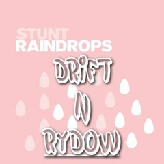 RYDOW & DRIFT - STUNT - RAINDROPS (REMIX FREE DOWNLOAD)