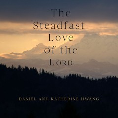 The Steadfast Love of the Lord
