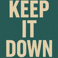 Keep it down