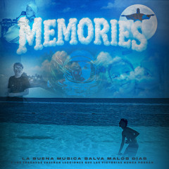 MEMORIES - LA BUENA MÚSICA SALVA MALOS DÍAS