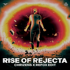 (LIVE EDIT) Rejecta - Rise of Rejecta (Chrizens x Refox Edit) *FREE DL*