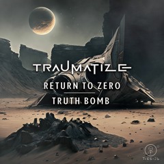Traumatize - Return To Zero / Truth Bomb