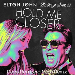 Elton John, Britney Spears - Hold Me Closer (Davis Reimberg Mash Remix)