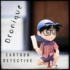 Dronique - Catrtoon Detective