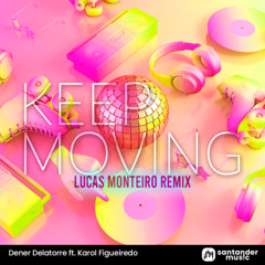 Dener Delatorre & Karol Figueiredo - Keep Moving (Lucas Monteiro Remix)