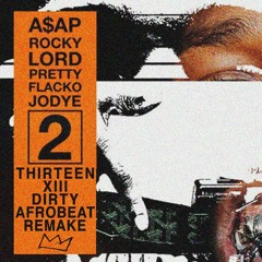A$AP Rocky - Lord Pretty Flacko Jodye 2 (THIRTEEN DIRTY AFRO BEAT REMAKE)