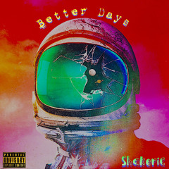 Better Days - Shakeric [Prod. by CashMoneyAP]
