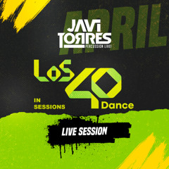 LIVE SESSION - LOS 40 DANCE IN SESSIONS (APRIL)