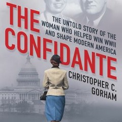 eBook The Confidante: The Untold Story of the Woman Who Helped Win WWII and Shape Modern America