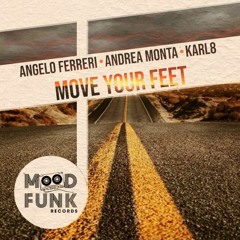 Angelo Ferreri + Andrea Monta + Karl8 - MOVE YOUR FEET // Mood Funk Records